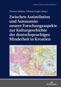 Bild vom Artikel Zwischen Assimilation und Autonomie: neuere Forschungsaspekte zur Kulturgeschichte der deutschsprachigen Minderheit in Kroatien vom Autor Thomas Möbius