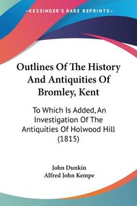 Produktbild: Outlines Of The History And Antiquities Of Bromley, Kent