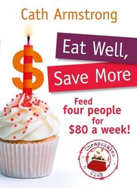 Produktbild: Eat Well, Save More: Feed 4 people for $80 a week