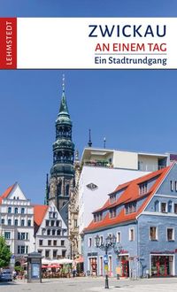 Bild vom Artikel Zwickau an einem Tag vom Autor Jens Kassner