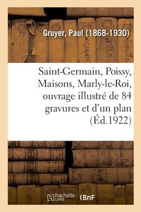 Produktbild: Saint-Germain, Poissy, Maisons, Marly-le-Roi, ouvrage illustr&eacute; de 84 gravures et d'un plan