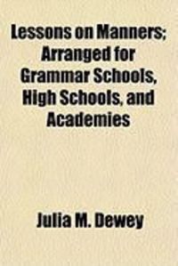 Produktbild: Lessons on Manners; Arranged for Grammar Schools, High Schools, and Academies