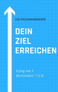 Produktbild: Dein Ziel erreichen - Zielprogrammierer