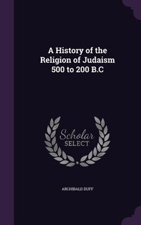 Produktbild: A History of the Religion of Judaism 500 to 200 B.C