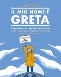 Produktbild: Il mio nome &egrave; Greta. Il manifesto di una nuova nazione, quella verde, quella dei ragazzi di tutto il mondo