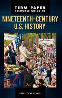 Produktbild: Term Paper Resource Guide to Nineteenth-Century U.S. History