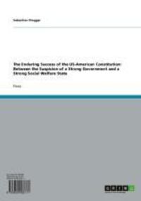 Produktbild: The Enduring Success of the US-American Constitution: Between the Suspicion of a Strong Government and a Strong Social Welfare State