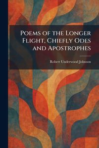 Produktbild: Poems of the Longer Flight, Chiefly Odes and Apostrophes