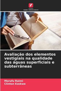 Produktbild: Avalia&ccedil;&atilde;o dos elementos vestigiais na qualidade das &aacute;guas superficiais e subterr&acirc;neas