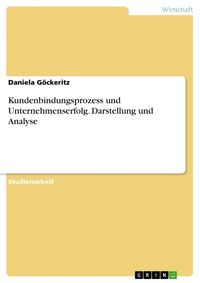 Produktbild: Kundenbindungsprozess und Unternehmenserfolg. Darstellung und Analyse