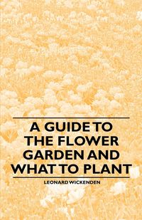Produktbild: A Guide to the Flower Garden and What to Plant