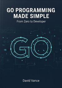 Produktbild: Go Programming Made Simple: From Zero to Developer