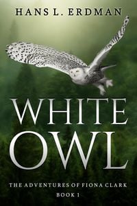 Produktbild: White Owl (The Adventures of Fiona Clark, the White Owl, #1)