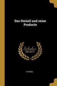 Produktbild: Das Stein&ouml;l und seine Producte