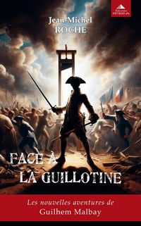 Produktbild: Face &agrave; la guillotine : les nouvelles aventures de Guilhem Malbay