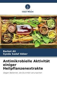 Produktbild: Antimikrobielle Aktivit&auml;t einiger Heilpflanzenextrakte