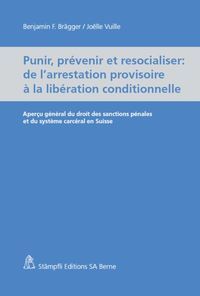 Produktbild: Punir, pr&eacute;venir et resocialiser - de l'arrestation provisoire &agrave; la lib&eacute;ration conditionnelle