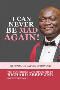 Produktbild: I Can Never be Mad Again! My Scars, My Badges of Honour