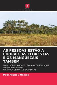 Produktbild: AS PESSOAS EST&Atilde;O A CHORAR. AS FLORESTAS E OS MANGUEZAIS TAMB&Eacute;M