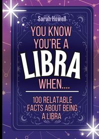 Produktbild: You Know You're a Libra When... 100 Relatable Facts About Being a Libra