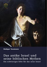 Produktbild: Das antike Israel und seine biblischen Mythen. Ein schwieriges Erbe f&uuml;r das neue Israel