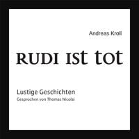 Bild vom Artikel Rudi ist tot vom Autor Andreas Kroll