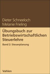Produktbild: &Uuml;bungsbuch zur Betriebswirtschaftlichen Steuerlehre Band 2: Steuerplanung