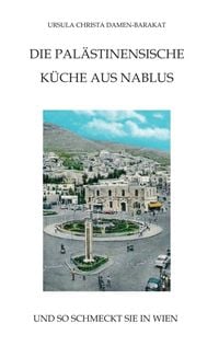 Produktbild: Die Pal&auml;stinensische K&uuml;che Aus Nablus