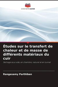Produktbild: &Eacute;tudes sur le transfert de chaleur et de masse de diff&eacute;rents mat&eacute;riaux du cuir