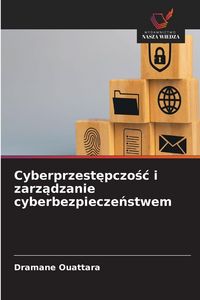 Produktbild: Cyberprzest&iquest;pczo&iquest;&iquest; i zarz&iquest;dzanie cyberbezpiecze&iquest;stwem