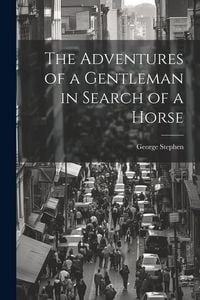 Produktbild: The Adventures of a Gentleman in Search of a Horse