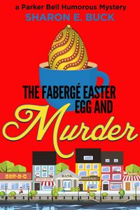 Produktbild: The Faberge Easter Egg and Murder (Parker Bell Humorous Mystery, #3)