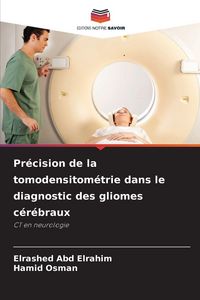 Produktbild: Pr&eacute;cision de la tomodensitom&eacute;trie dans le diagnostic des gliomes c&eacute;r&eacute;braux