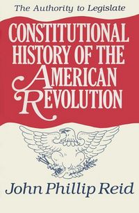 Produktbild: Constitutional History of the American Revolution, Volume III: The Authority to Legislate Volume 3