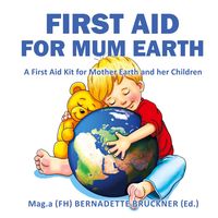 Bild vom Artikel First Aid for Mum Earth vom Autor Bernadette Bruckner