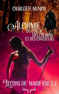 Produktbild: Alchimie du coeur, des chemins et des chasseurs (Le&ccedil;ons de magie fae, #2)