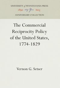 Bild vom Artikel The Commercial Reciprocity Policy of the United States, 1774-1829 vom Autor Vernon G. Setser