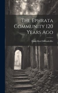 Produktbild: The Ephrata Community 120 Years Ago