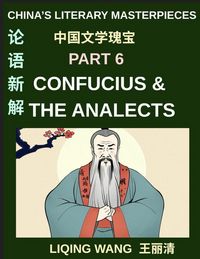 Produktbild: China's Literary Masterpieces (Part 6)- Confucius and The Analects, A Complete Introduction to Chinese Ethics, Education, Leadership, and Ancient Wisdom