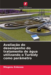 Produktbild: Avalia&ccedil;&atilde;o do desempenho do tratamento de &aacute;gua utilizando o Turbidy como par&acirc;metro
