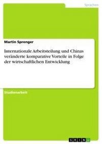 Produktbild: Internationale Arbeitsteilung und Chinas ver&auml;nderte komparative Vorteile in Folge der wirtschaftlichen Entwicklung