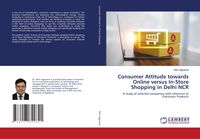 Produktbild: Consumer Attitude towards Online versus In-Store Shopping in Delhi NCR