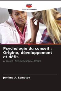 Produktbild: Psychologie du conseil : Origine, d&eacute;veloppement et d&eacute;fis