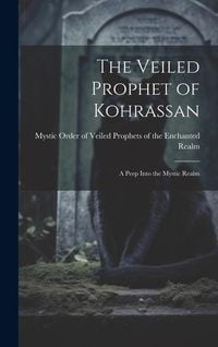 Produktbild: The Veiled Prophet of Kohrassan: A Peep Into the Mystic Realm