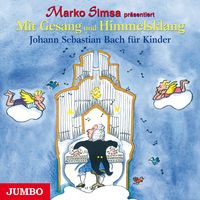 Produktbild: Mit Gesang und Himmelsklang. Johann Sebastian Bach f&uuml;r Kinder