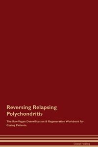Produktbild: Reversing Relapsing Polychondritis The Raw Vegan Detoxification & Regeneration Workbook for Curing Patients.