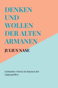Produktbild: Denken und Wollen der alten Armanen Band 3 - Erdmutter Ostera im Raunen der Lippequellen