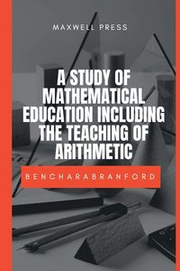 Produktbild: A Study Of Mathematical Education Including The Teaching Of Arithmetic