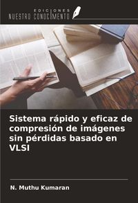 Produktbild: Sistema r&aacute;pido y eficaz de compresi&oacute;n de im&aacute;genes sin p&eacute;rdidas basado en VLSI