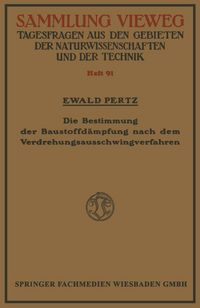 Produktbild: Die Bestimmung der Baustoffd&auml;mpfung nach dem Verdrehungsausschwingverfahren
